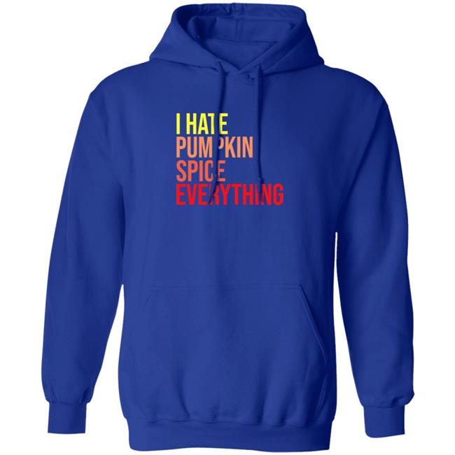 I Hate Pumpkin Spice Everything Shirt Hassan Sayyed I Hate Pumpkin Spice Everything Shirt HoangAnh - I Hate Pumpkin Spice Everything Shirt Hassan Sayyed I Hate Pumpkin Spice Everything Shirt
