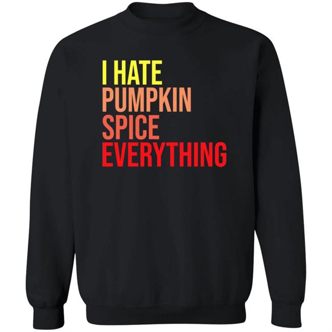 I Hate Pumpkin Spice Everything Shirt Hassan Sayyed I Hate Pumpkin Spice Everything Shirt HoangAnh - I Hate Pumpkin Spice Everything Shirt Hassan Sayyed I Hate Pumpkin Spice Everything Shirt