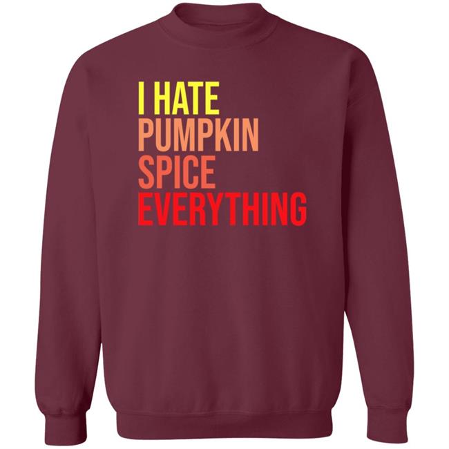 I Hate Pumpkin Spice Everything Shirt Hassan Sayyed I Hate Pumpkin Spice Everything Shirt HoangAnh - I Hate Pumpkin Spice Everything Shirt Hassan Sayyed I Hate Pumpkin Spice Everything Shirt