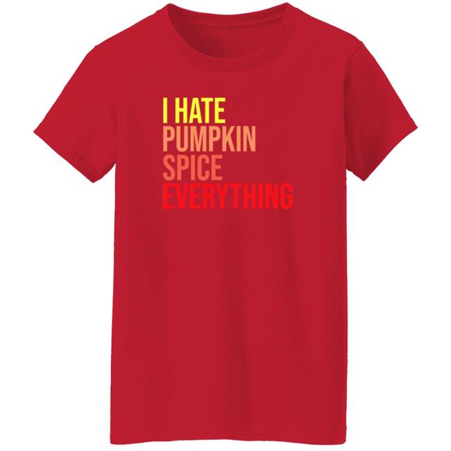 I Hate Pumpkin Spice Everything Shirt Hassan Sayyed I Hate Pumpkin Spice Everything Shirt HoangAnh - I Hate Pumpkin Spice Everything Shirt Hassan Sayyed I Hate Pumpkin Spice Everything Shirt