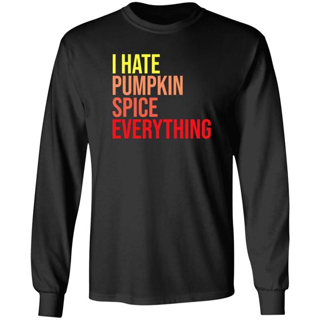 I Hate Pumpkin Spice Everything Shirt Hassan Sayyed I Hate Pumpkin Spice Everything Shirt HoangAnh - I Hate Pumpkin Spice Everything Shirt Hassan Sayyed I Hate Pumpkin Spice Everything Shirt