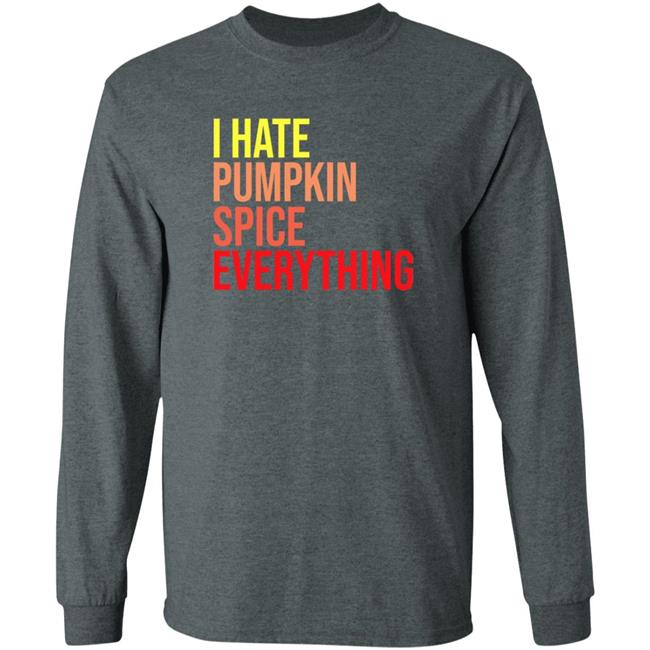 I Hate Pumpkin Spice Everything Shirt Hassan Sayyed I Hate Pumpkin Spice Everything Shirt HoangAnh - I Hate Pumpkin Spice Everything Shirt Hassan Sayyed I Hate Pumpkin Spice Everything Shirt