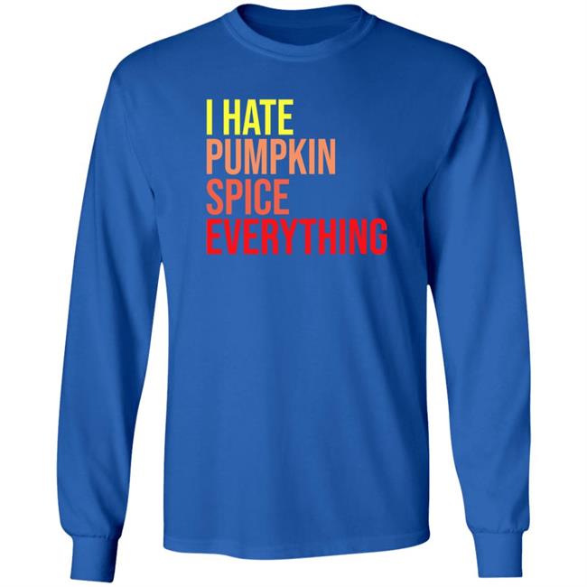 I Hate Pumpkin Spice Everything Shirt Hassan Sayyed I Hate Pumpkin Spice Everything Shirt HoangAnh - I Hate Pumpkin Spice Everything Shirt Hassan Sayyed I Hate Pumpkin Spice Everything Shirt