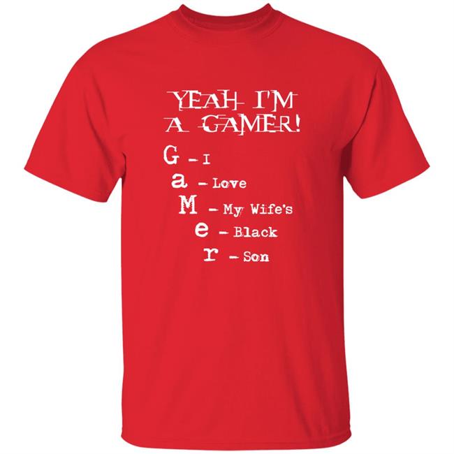 Yeah I'm A Gamer I Love My Wife's Black Son Shirt Dumbtshirtz Yeah I'm A Gamer I Love My Wife's Black Son Shirt HoangAnh - Yeah I'm A Gamer I Love My Wife's Black Son Shirt Dumbtshirtz Yeah I'm A Gamer I Love My Wife's Black Son Shirt