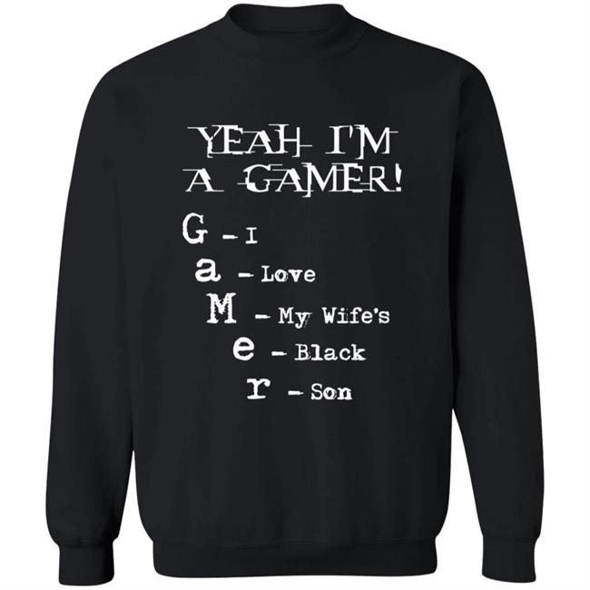 Yeah I'm A Gamer I Love My Wife's Black Son Shirt Dumbtshirtz Yeah I'm A Gamer I Love My Wife's Black Son Shirt HoangAnh - Yeah I'm A Gamer I Love My Wife's Black Son Shirt Dumbtshirtz Yeah I'm A Gamer I Love My Wife's Black Son Shirt