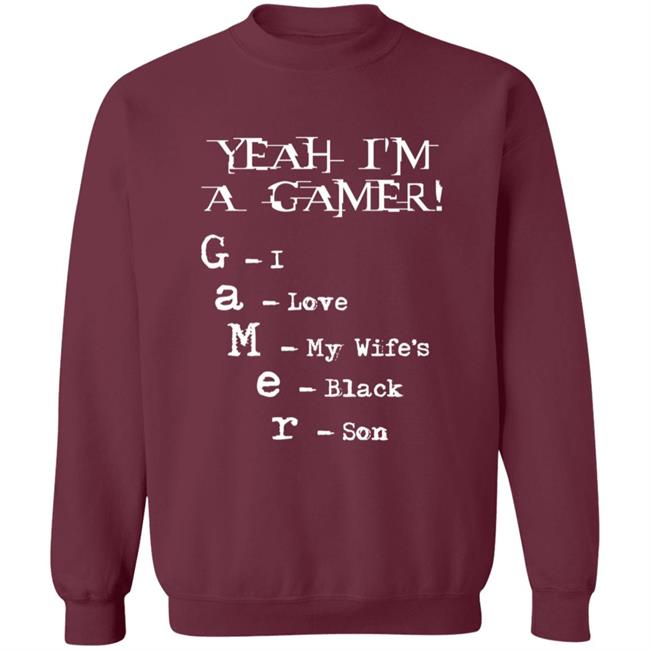Yeah I'm A Gamer I Love My Wife's Black Son Shirt Dumbtshirtz Yeah I'm A Gamer I Love My Wife's Black Son Shirt HoangAnh - Yeah I'm A Gamer I Love My Wife's Black Son Shirt Dumbtshirtz Yeah I'm A Gamer I Love My Wife's Black Son Shirt