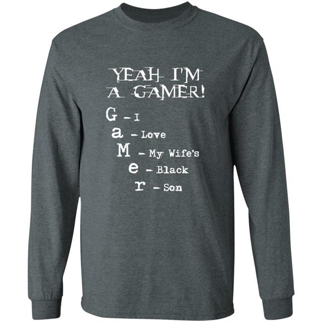 Yeah I'm A Gamer I Love My Wife's Black Son Shirt Dumbtshirtz Yeah I'm A Gamer I Love My Wife's Black Son Shirt HoangAnh - Yeah I'm A Gamer I Love My Wife's Black Son Shirt Dumbtshirtz Yeah I'm A Gamer I Love My Wife's Black Son Shirt