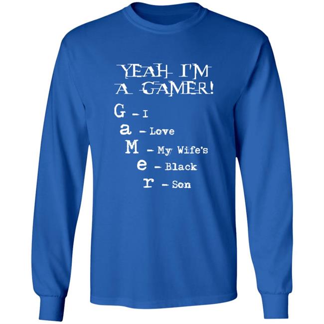 Yeah I'm A Gamer I Love My Wife's Black Son Shirt Dumbtshirtz Yeah I'm A Gamer I Love My Wife's Black Son Shirt HoangAnh - Yeah I'm A Gamer I Love My Wife's Black Son Shirt Dumbtshirtz Yeah I'm A Gamer I Love My Wife's Black Son Shirt