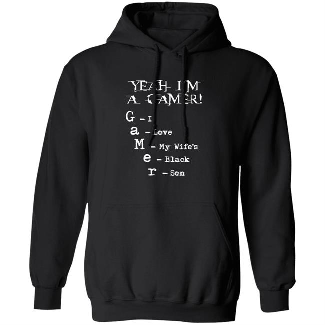 Yeah I'm A Gamer I Love My Wife's Black Son Shirt Dumbtshirtz Yeah I'm A Gamer I Love My Wife's Black Son Shirt HoangAnh - Yeah I'm A Gamer I Love My Wife's Black Son Shirt Dumbtshirtz Yeah I'm A Gamer I Love My Wife's Black Son Shirt