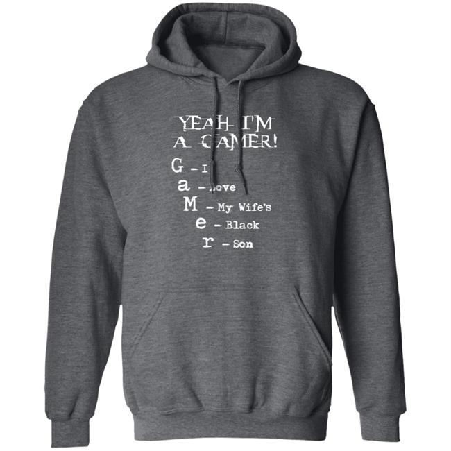 Yeah I'm A Gamer I Love My Wife's Black Son Shirt Dumbtshirtz Yeah I'm A Gamer I Love My Wife's Black Son Shirt HoangAnh - Yeah I'm A Gamer I Love My Wife's Black Son Shirt Dumbtshirtz Yeah I'm A Gamer I Love My Wife's Black Son Shirt