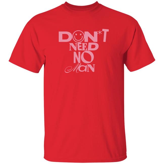 Don't Need No Man Shirt Alishamarie Shop Don't Need No Man Shirt HoangAnh - Don't Need No Man Shirt Alishamarie Shop Don't Need No Man Shirt