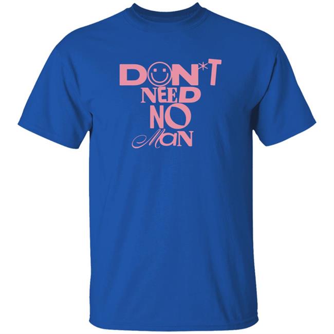 Don't Need No Man Shirt Alishamarie Shop Don't Need No Man Shirt HoangAnh - Don't Need No Man Shirt Alishamarie Shop Don't Need No Man Shirt