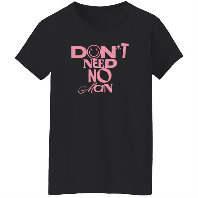Don't Need No Man Shirt Alishamarie Shop Don't Need No Man Shirt HoangAnh - Don't Need No Man Shirt Alishamarie Shop Don't Need No Man Shirt