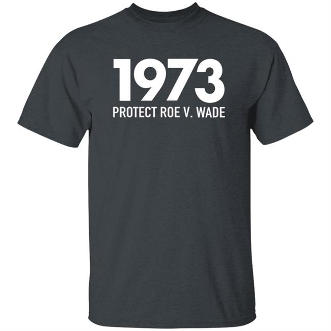 1973 Protect Roe V Wade Shirt Aimee Carrero Shirt Hoodie Sweatshirt MyNhung - 1973 Protect Roe V Wade Shirt Aimee Carrero Shirt Hoodie Sweatshirt