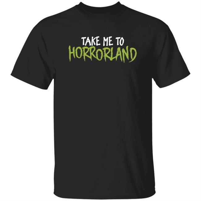 Thao - Nightmare On Film Street Store Take Me To Horrorland Shirt Kimmikillzombie Take Me To Horrorland Shirt