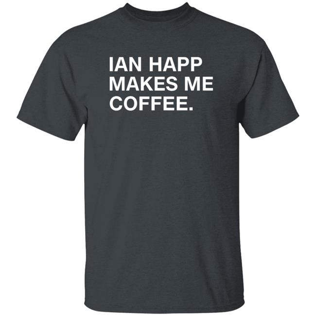 Ian Happ Makes Me Coffee Shirt Devinwenzel Ian Happ Makes Me Coffee Shirt Ian Happ Makes Me Coffee Shirt Devinwenzel Ian Happ Makes Me Coffee Shirt