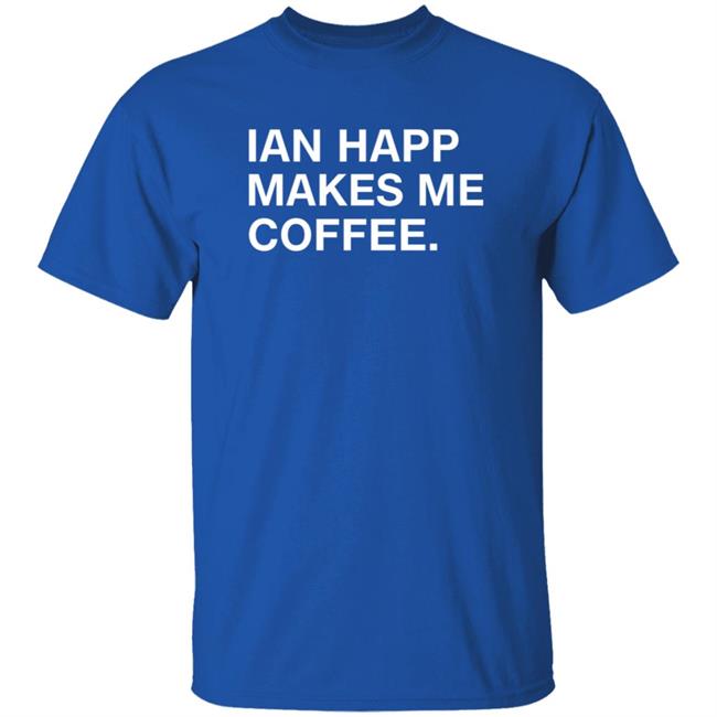 Ian Happ Makes Me Coffee Shirt Devinwenzel Ian Happ Makes Me Coffee Shirt Thao - Ian Happ Makes Me Coffee Shirt Devinwenzel Ian Happ Makes Me Coffee Shirt