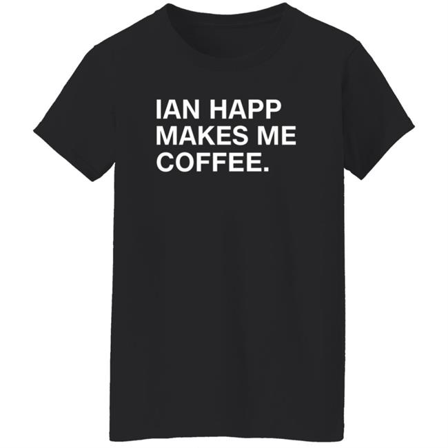 Ian Happ Makes Me Coffee Shirt Devinwenzel Ian Happ Makes Me Coffee Shirt Thao - Ian Happ Makes Me Coffee Shirt Devinwenzel Ian Happ Makes Me Coffee Shirt