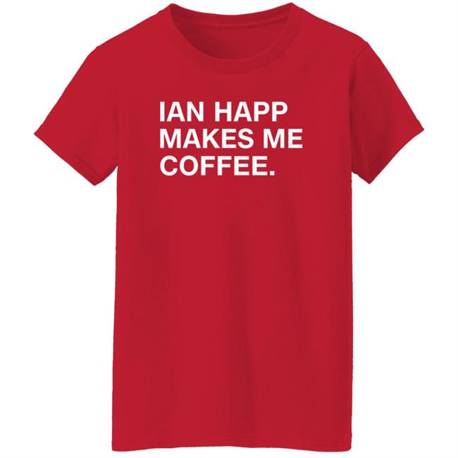 Ian Happ Makes Me Coffee Shirt Devinwenzel Ian Happ Makes Me Coffee Shirt Thao - Ian Happ Makes Me Coffee Shirt Devinwenzel Ian Happ Makes Me Coffee Shirt