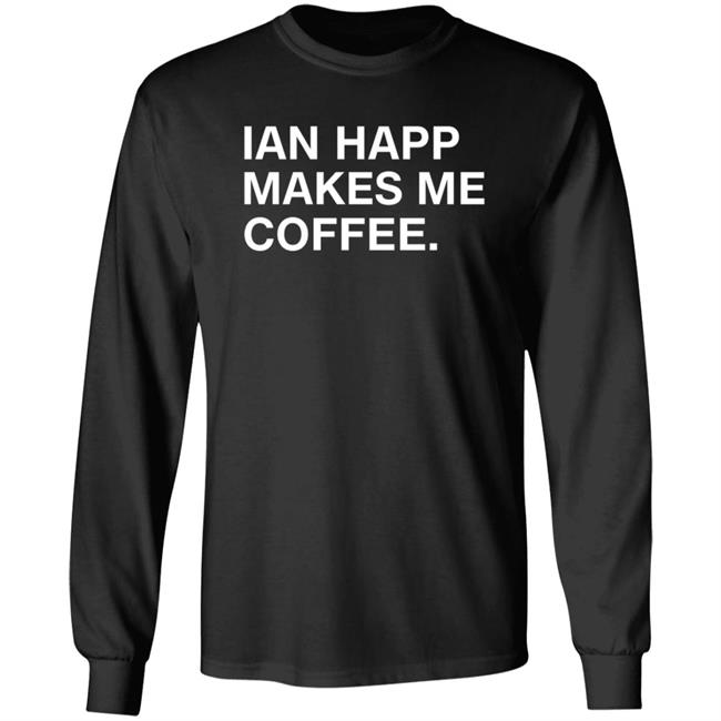 Ian Happ Makes Me Coffee Shirt Devinwenzel Ian Happ Makes Me Coffee Shirt Thao - Ian Happ Makes Me Coffee Shirt Devinwenzel Ian Happ Makes Me Coffee Shirt
