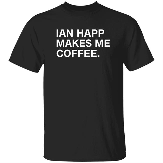 Ian Happ Makes Me Coffee Shirt Devinwenzel Ian Happ Makes Me Coffee Shirt Thao - Ian Happ Makes Me Coffee Shirt Devinwenzel Ian Happ Makes Me Coffee Shirt