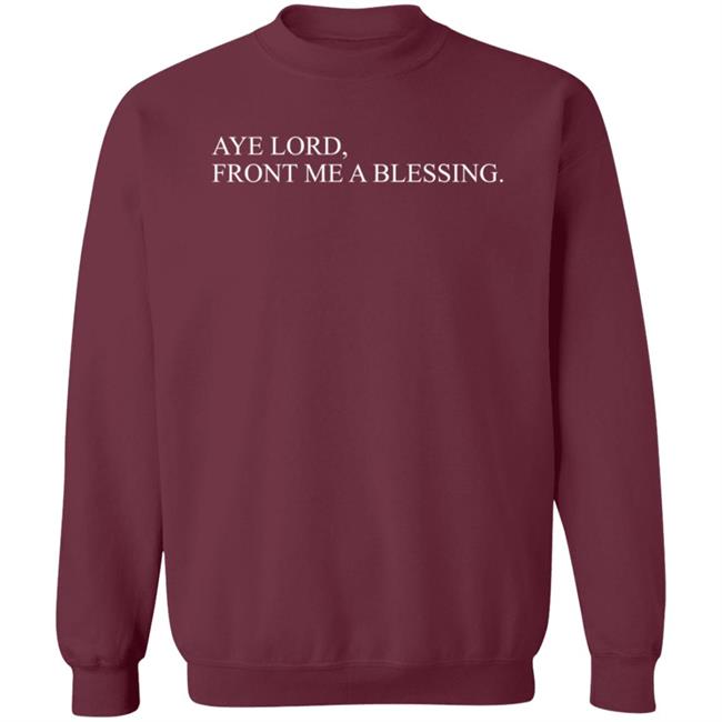Aye Lord Front Me A Blessing Hoodie Quittouchingish Merch Aye Lord Hoodie Shirt Sweatshirt MyNhung - Aye Lord Front Me A Blessing Hoodie Quittouchingish Merch Aye Lord Hoodie Shirt Sweatshirt