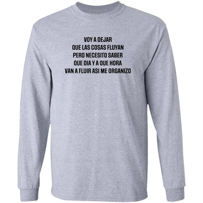 Voy A Dejar Que Las Cosas Fluyan Pero Necesito Saber Que Dia Ya Que Hora Van A Fluir Asi Me Organizo Shirt Hoodie Sweatshirt MyNhung - Voy A Dejar Que Las Cosas Fluyan Pero Necesito Saber Que Dia Ya Que Hora Van A Fluir Asi Me Organizo Shirt Hoodie Sweatshirt