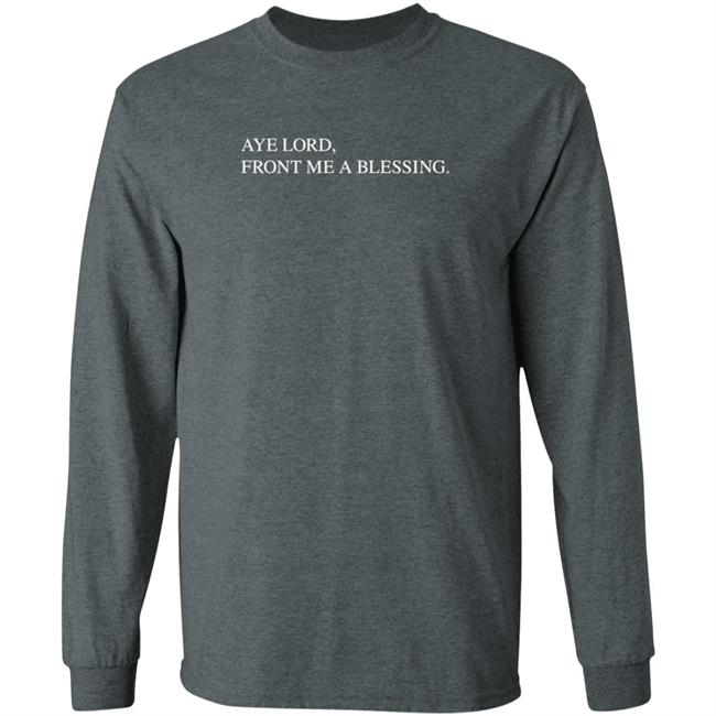 Aye Lord Front Me A Blessing Hoodie Quittouchingish Shop Aye Lord Tee HoangAnh - Aye Lord Front Me A Blessing Hoodie Quittouchingish Shop Aye Lord Tee