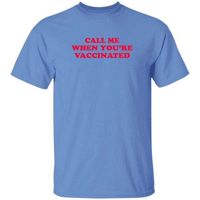 Call Me When You're Vaccinated Shirt Lisa Guerrero Call Me When You're Vaccinated Shirt HoangAnh - Call Me When You're Vaccinated Shirt Lisa Guerrero Call Me When You're Vaccinated Shirt
