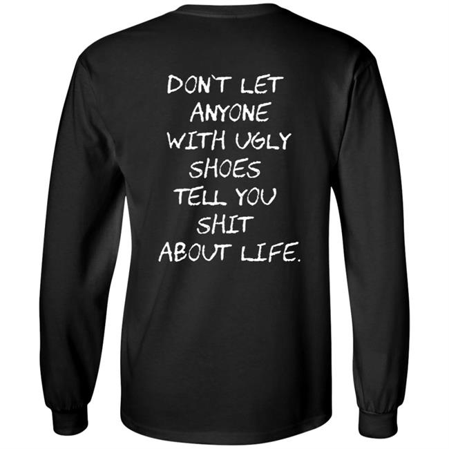 Kixnkarbs Don't Let Anyone With Ugly Shoes Tell You Shit About Life Shirt Kixnkarbs Don't Let Anyone With Ugly Shoes Tell You Shit About Life Shirt