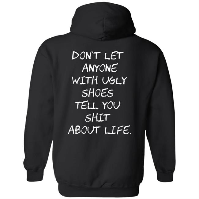 Kixnkarbs Don't Let Anyone With Ugly Shoes Tell You Shit About Life Shirt Kixnkarbs Don't Let Anyone With Ugly Shoes Tell You Shit About Life Shirt