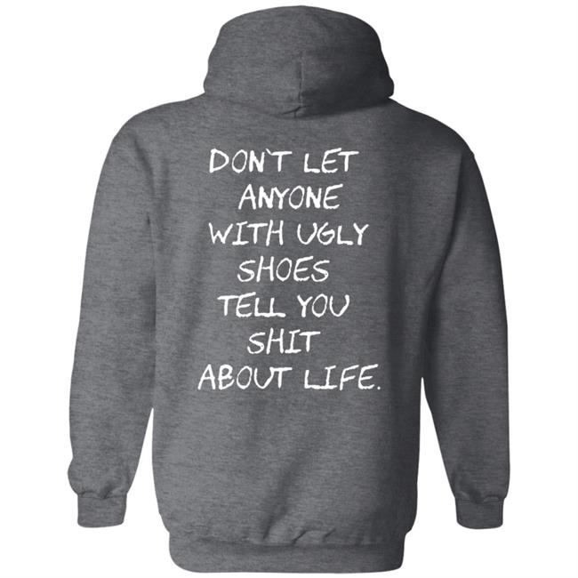 Kixnkarbs Don't Let Anyone With Ugly Shoes Tell You Shit About Life Shirt Kixnkarbs Don't Let Anyone With Ugly Shoes Tell You Shit About Life Shirt