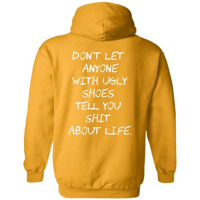 Kixnkarbs Don't Let Anyone With Ugly Shoes Tell You Shit About Life Shirt Kixnkarbs Don't Let Anyone With Ugly Shoes Tell You Shit About Life Shirt
