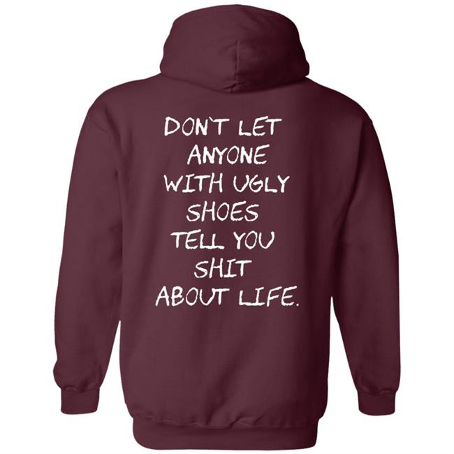 Kixnkarbs Don't Let Anyone With Ugly Shoes Tell You Shit About Life Shirt Kixnkarbs Don't Let Anyone With Ugly Shoes Tell You Shit About Life Shirt