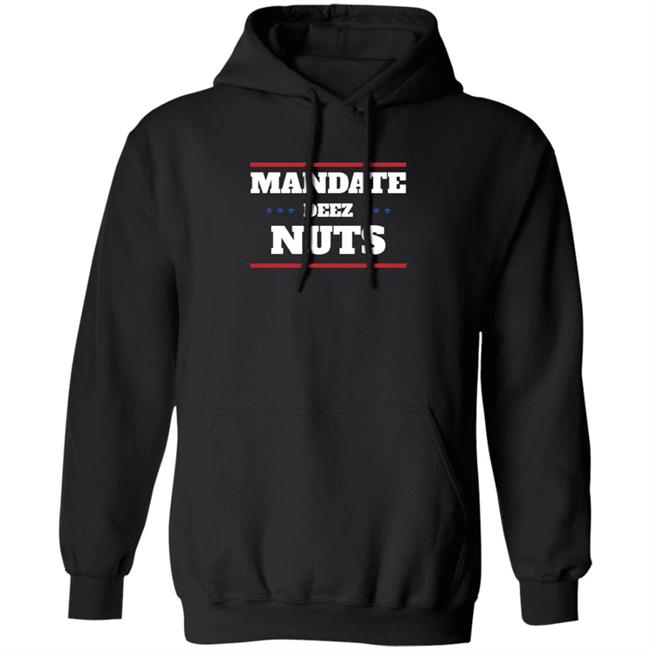 Mandate Deez Nuts Shirt Dumbtshirtz Mandate Deez Nuts Shirt HoangAnh - Mandate Deez Nuts Shirt Dumbtshirtz Mandate Deez Nuts Shirt