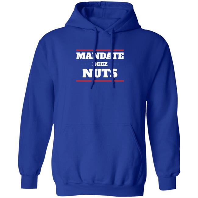 Mandate Deez Nuts Shirt Dumbtshirtz Mandate Deez Nuts Shirt HoangAnh - Mandate Deez Nuts Shirt Dumbtshirtz Mandate Deez Nuts Shirt