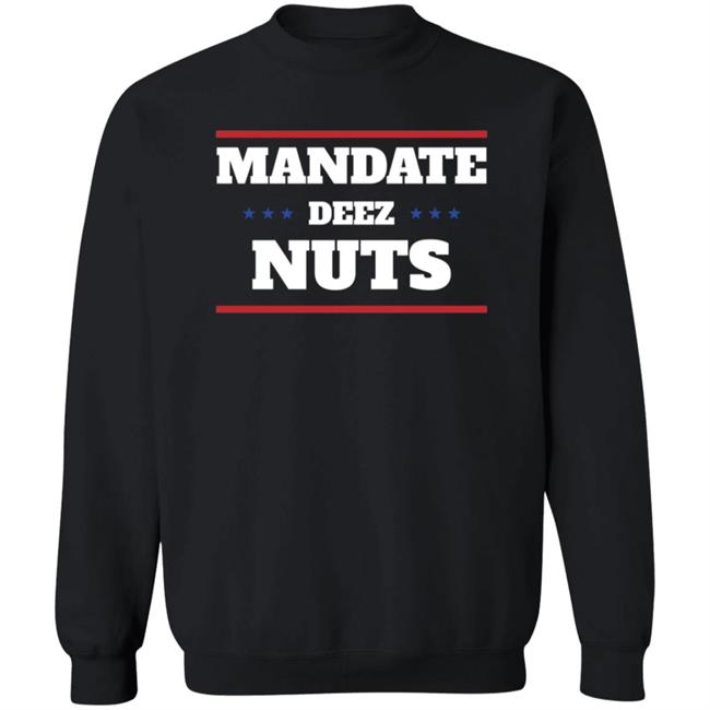 Mandate Deez Nuts Shirt Dumbtshirtz Mandate Deez Nuts Shirt HoangAnh - Mandate Deez Nuts Shirt Dumbtshirtz Mandate Deez Nuts Shirt