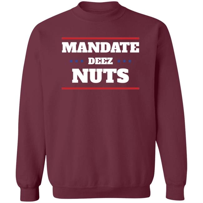 Mandate Deez Nuts Shirt Dumbtshirtz Mandate Deez Nuts Shirt HoangAnh - Mandate Deez Nuts Shirt Dumbtshirtz Mandate Deez Nuts Shirt