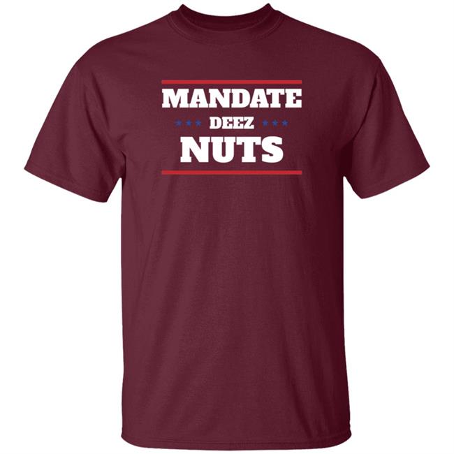 Mandate Deez Nuts Shirt Dumbtshirtz Mandate Deez Nuts Shirt HoangAnh - Mandate Deez Nuts Shirt Dumbtshirtz Mandate Deez Nuts Shirt