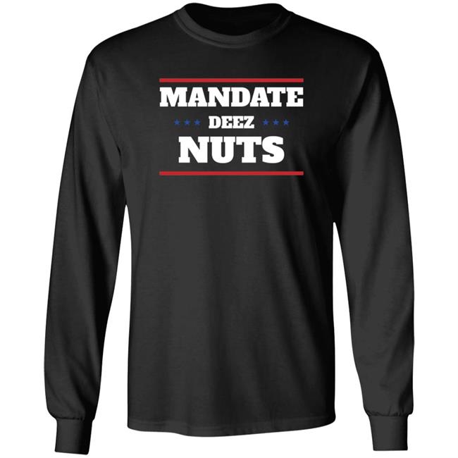 Mandate Deez Nuts Shirt Dumbtshirtz Mandate Deez Nuts Shirt HoangAnh - Mandate Deez Nuts Shirt Dumbtshirtz Mandate Deez Nuts Shirt