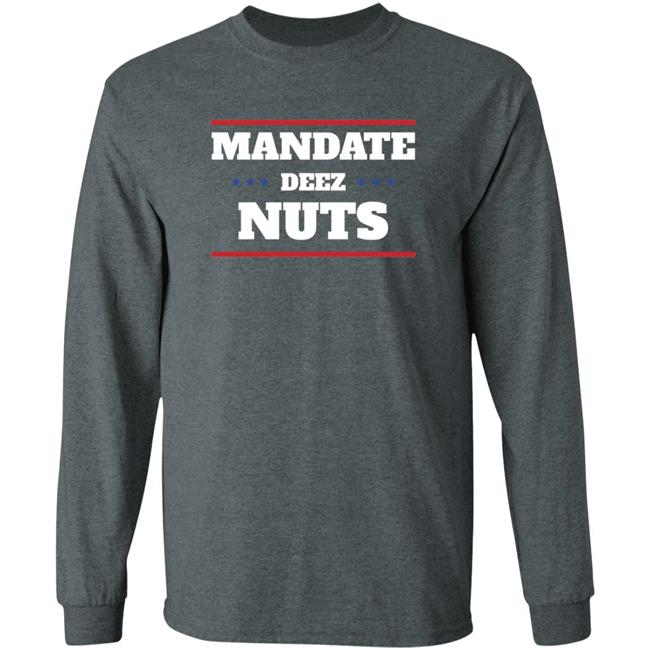 Mandate Deez Nuts Shirt Dumbtshirtz Mandate Deez Nuts Shirt HoangAnh - Mandate Deez Nuts Shirt Dumbtshirtz Mandate Deez Nuts Shirt