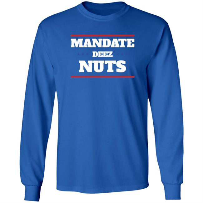 Mandate Deez Nuts Shirt Dumbtshirtz Mandate Deez Nuts Shirt HoangAnh - Mandate Deez Nuts Shirt Dumbtshirtz Mandate Deez Nuts Shirt