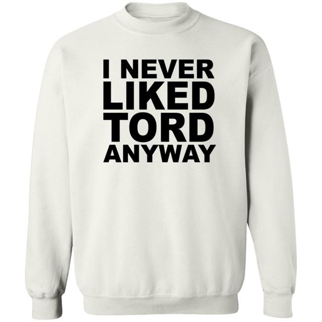 I Never Liked Tord Anyway Shirt Thomas Ridgewell I Never Liked Tord Anyway T Shirt HoangAnh - I Never Liked Tord Anyway Shirt Thomas Ridgewell I Never Liked Tord Anyway T Shirt