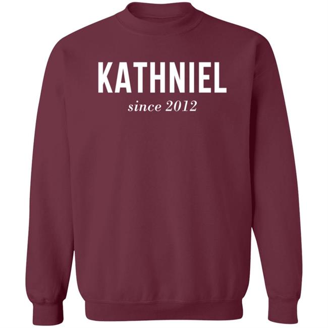 Kathniel Since 2012 Shirt Dxb Fan Kathniel Since 2012 Shirt Hoodie Sweatshirt Thao - Kathniel Since 2012 Shirt Dxb Fan Kathniel Since 2012 Shirt Hoodie Sweatshirt
