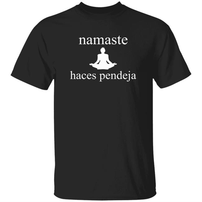 MyNhung - Namaste Haces Pendeja Shirt Enmexicomagico Namaste Haces Pendeja Shirt Hoodie Sweatshirt