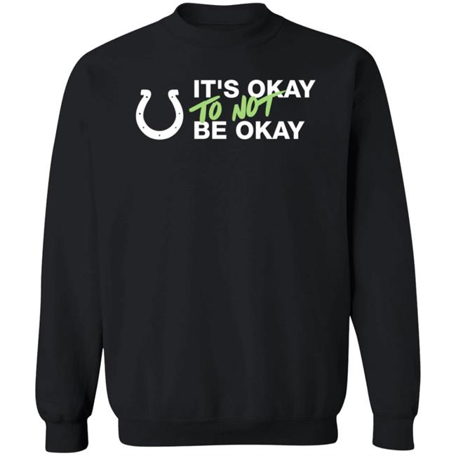 It's Not Okay To Not Be Okay Shirt Kicking The Stigma September 19 Colts Rams Game Shirt Hoodie Uyen - It's Not Okay To Not Be Okay Shirt Kicking The Stigma September 19 Colts Rams Game Shirt Hoodie