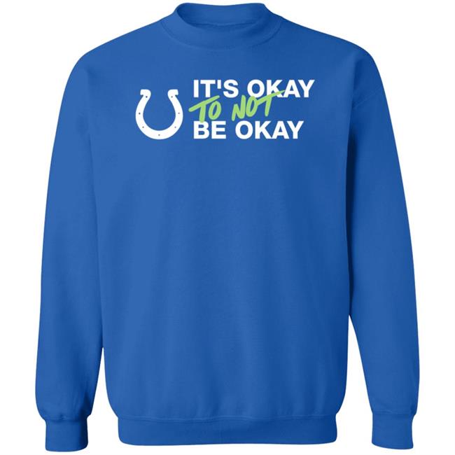 It's Not Okay To Not Be Okay Shirt Kicking The Stigma September 19 Colts Rams Game Shirt Hoodie Uyen - It's Not Okay To Not Be Okay Shirt Kicking The Stigma September 19 Colts Rams Game Shirt Hoodie