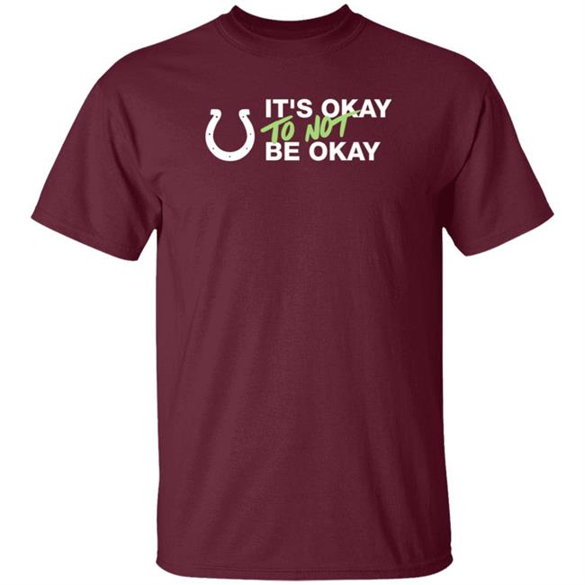 It's Not Okay To Not Be Okay Shirt Kicking The Stigma September 19 Colts Rams Game Shirt Hoodie Uyen - It's Not Okay To Not Be Okay Shirt Kicking The Stigma September 19 Colts Rams Game Shirt Hoodie