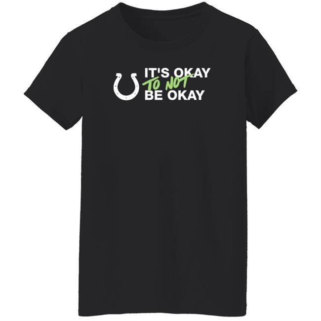 It's Not Okay To Not Be Okay Shirt Kicking The Stigma September 19 Colts Rams Game Shirt Hoodie Uyen - It's Not Okay To Not Be Okay Shirt Kicking The Stigma September 19 Colts Rams Game Shirt Hoodie