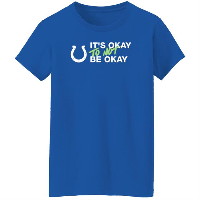 It's Not Okay To Not Be Okay Shirt Kicking The Stigma September 19 Colts Rams Game Shirt Hoodie Uyen - It's Not Okay To Not Be Okay Shirt Kicking The Stigma September 19 Colts Rams Game Shirt Hoodie